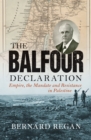 Image for The Balfour Declaration: empire, the mandate and resistance in Palestine