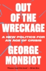 Image for Out of the wreckage  : a new politics for an age of crisis