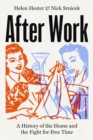 Image for After Work : A History of the Home and the Fight for Free Time