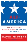 Image for Alt-America: the rise of the radical Right in the age of Trump