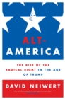 Image for Alt-America: the rise of the radical Right in the age of Trump