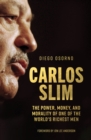 Image for Carlos Slim: The Power, Money, and Morality of One of the World&#39;s Richest Men