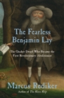 Image for The fearless Benjamin Lay: the Quaker dwarf who became the first revolutionary abolitionist