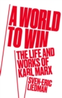 Image for A world to win  : the life and works of Karl Marx