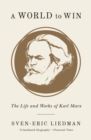 Image for A world to win: the life and thought of Karl Marx