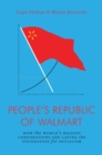 Image for People&#39;s republic of Walmart  : how the world&#39;s biggest corporations are laying the foundation for socialism