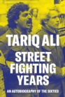 Image for Street fighting years: an autobiography of the sixties