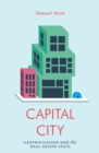 Image for Capital city  : gentrification and the real estate state