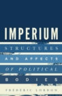 Image for Imperium  : structures and affects of political bodies