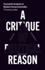 Image for Foucault&#39;s analysis of modern governmentality: a critique of political reason