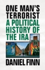 Image for One man&#39;s terrorist  : a political history of the IRA