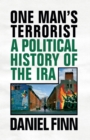 Image for One man&#39;s terrorist: a political history of the IRA