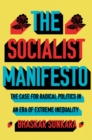 Image for The socialist manifesto: the case for radical politics in an era of extreme inequality