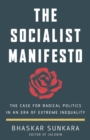 Image for The socialist manifesto  : the case for radical politics in an era of extreme inequality