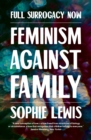 Image for Full surrogacy now: feminism against family