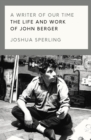 Image for A writer of our time  : the life and writings of John Berger