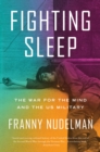 Image for Fighting Sleep: The War for the Mind and the US Military