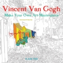 Image for Vincent Van Gogh  : make your own art masterpiece