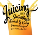 Image for Juicing and smoothies  : quick &amp; easy, proven recipes