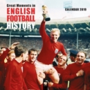 Image for Great Moments in English Football History Wall Calendar 2019 (Art Calendar)