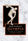 Image for Olympia  : the story of the ancient Olympic Games
