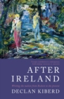 Image for After Ireland: Irish literature since 1945 and the failed republic
