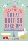 Image for The story of the Great British Bake Off