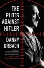Image for The plots against Hitler