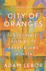 Image for City of oranges: Arabs and Jews in Jaffa