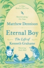 Image for Eternal boy: the life of Kenneth Grahame