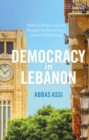Image for Democracy in Lebanon: political parties and the struggle for power since Syrian withdrawal