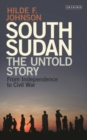Image for South Sudan: the untold story from independence to civil war