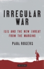 Image for Irregular war: ISIS and the new threat from the margins