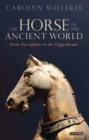 Image for The Horse in the Ancient World: From Bucephalus to the Hippodrome