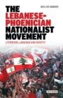Image for The Lebanese-Phoenician nationalist movement: literature, language and identity