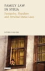 Image for Family law in Syria: patriarchy, pluralism and personal status codes