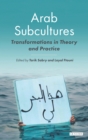 Image for Arab Subcultures: Transformations in Theory and Practice