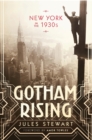 Image for Gotham rising: New York in the 1930s
