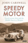 Image for Speedy Motor: Travels Across Asia and the Middle East in a Morgan