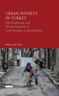 Image for Urban poverty in Turkey: development and modernisation in low-income communities