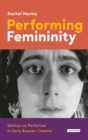 Image for Performing femininity: woman as performer in early Russian cinema