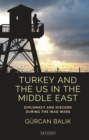Image for Turkey and the US in the Middle East: diplomacy and discord during the Iraq wars
