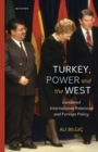 Image for Turkey, power and the West: gendered international relations and foreign policy