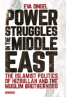 Image for Power struggles in the Middle East: the Islamist politics of Hizbullah and the Muslim Brotherhood : 180