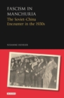 Image for Fascism in Manchuria: the Soviet-China encounter in the 1930s : 9