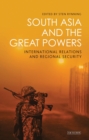 Image for South Asia and the great powers: international relations and regional security