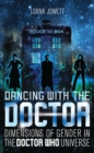 Image for Dancing with the Doctor: dimensions of gender in the Doctor Who universe