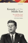 Image for Kennedy and the Middle East: The Cold War, Israel and Saudi Arabia : 10