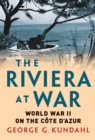 Image for The Riviera at war: World War II on the Cote d&#39;Azur