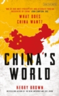 Image for China&#39;s World: What Does China Want?